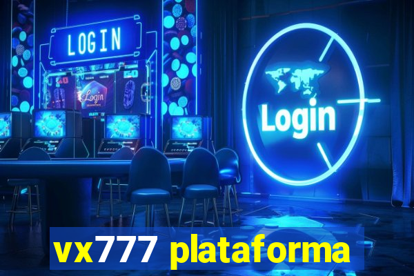 vx777 plataforma